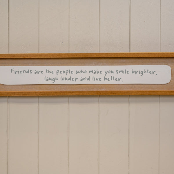Rectangle Wooden Sign 'Friends Are The People Who Make You Smile Brighter Laugh Louder and Live Be